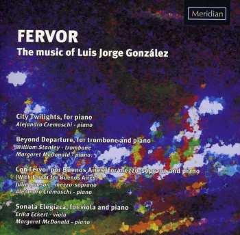 Album Gonzalez / Cremaschi / Mcdonald / Stanley / Eckert: Fervor: The Music Of Luis Jorge Gonzalez
