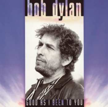 LP Bob Dylan: Good As I Been To You