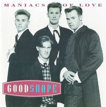 CD Good Shape: Maniacs Of Love