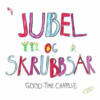Album Good Time Charlie: Jubel Og Skrubbsår