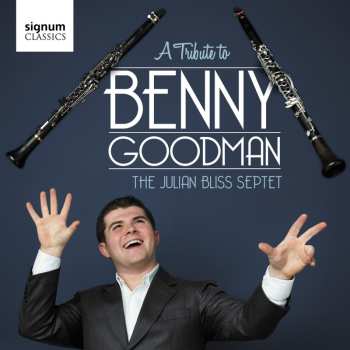 Album Goodman,benny / Julian Bliss Septet: Tribute To Benny Goodman