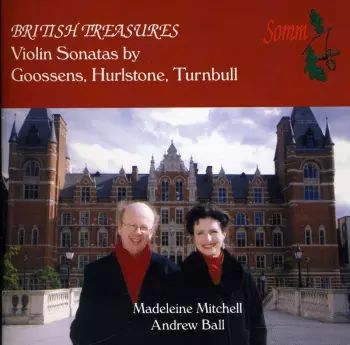 British Treasures (Violin Sonatas By Goossens, Hurlstone, Turnbull)