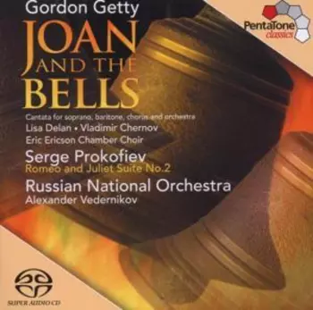 Gordon Getty: Joan And The Bells; Prokofiev: Romeo & Juliet Suite No. 2
