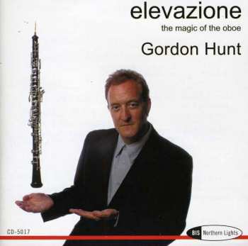 CD Gordon Hunt: Elevazione - The Magic Of The Oboe