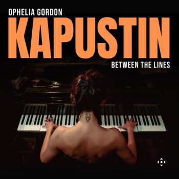 Album Gordon,ophelia: Kapustin: Between The Lines