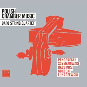 Album Gorecki / Penderecki / Dafo String Quartet: Polish Chamber Music