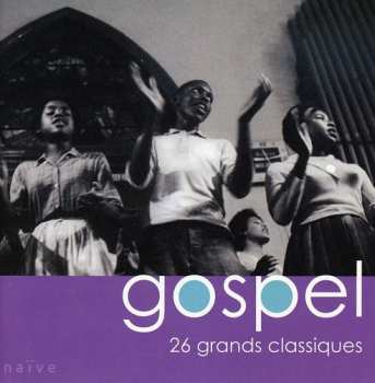 Album Gospel: 26 Grands Classiques / Various: Gospel: 26 Grands Classiques