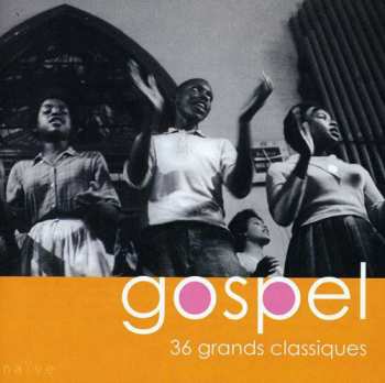 Album Gospel: 36 Grands Classiques / Various: Gospel: 36 Grands Classiques