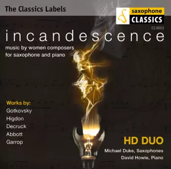 Jennifer Higdon: Incandescence: Music By Women Composers For Saxophone And Piano