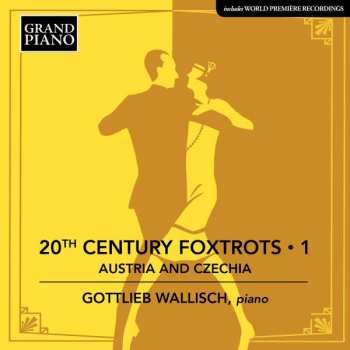 CD Gottlieb Wallisch: 20th Century Foxtrots • 1: Austria And Czechia