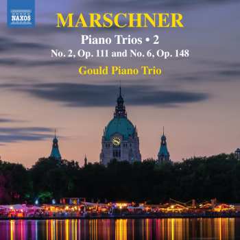 Album Gould Piano Trio: Marschner: Pno Trios Vol. 3