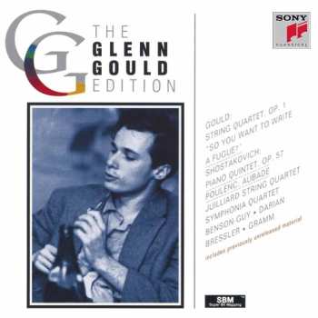 Album Glenn Gould: Gould: String Quartet, Op. 1 • "So You Want To Write A Fugue?" / Shostakovich: Piano Quintet, Op. 57 / Poulenc: Aubade