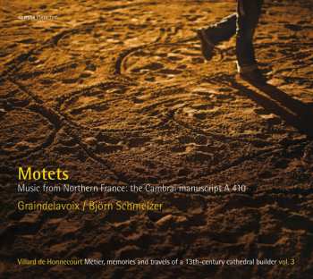 CD Graindelavoix: Motets (Music From Northern France: The Cambrai Manuscript A 410)