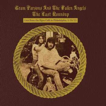 CD Gram Parsons & The Fallen Angels: The Last Roundup (Live From The Bijou Café, Philadelphia, March 16, 1973)