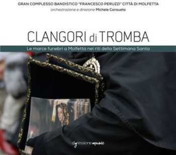 Album Gran Complesso Bandistico "Francesco Peruzzi" Città Di Molfetta: Clangori di Tromba