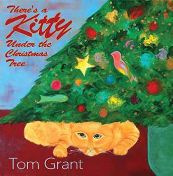 Album Grant,tom: There's A Kitty Under The Christmas Tree