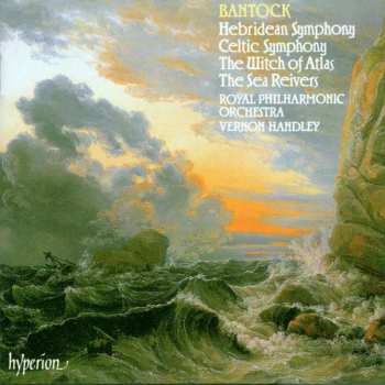 Album The Royal Philharmonic Orchestra: Hebridean Symphony / Celtic Symphony / The Witch Of Atlas / The Sea Reivers