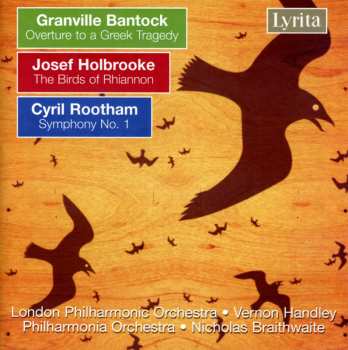 Album Joseph Holbrooke: Bantock: Greek Tragedy / Roothman: Symphony 1 / Holbrooke: Birds Of Rhiannon
