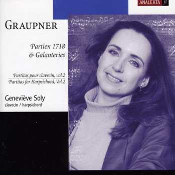 Album Christoph Graupner: Partien 1718 & Galanteries (Partitas Pour Clavecin, Vol. 2 = Partitas For Harpsichord, Vol. 2)