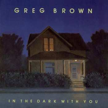Album Greg Brown: In The Dark With You