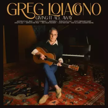 Greg Loiacono: Giving It All Away