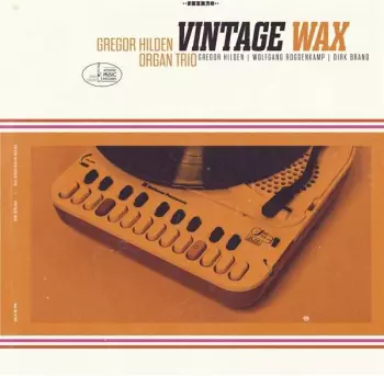 Gregor Hilden Organ Trio: Vintage Wax