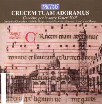 Album Gregorian School Of Venice / Ens Oktoechos / Menga: Crucem Tuam Adoramus