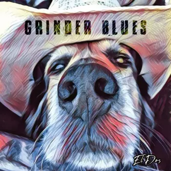Grinder Blues: El Dos