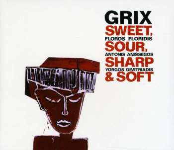 Album Grix: Sweet, Sour, Sharp & Soft