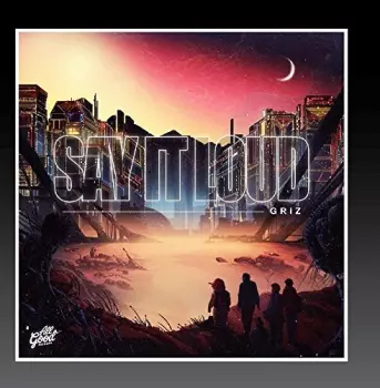 GRiZ: Say It Loud