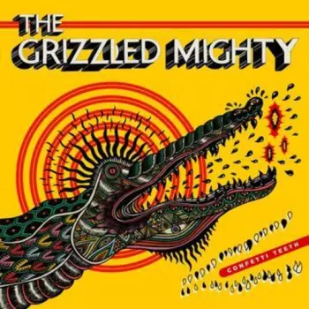 The Grizzled Mighty: Confetti Teeth