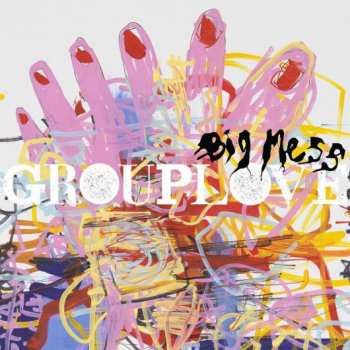 LP Grouplove: Big Mess
