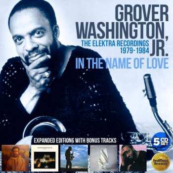 5CD/Dobozkészlet Grover Washington, Jr.: In The Name Of Love (The Elektra Recordings 1979-1984)