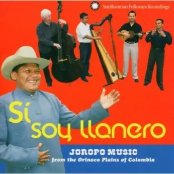 Grupo Cimarrón: Sí, Soy Llanero (Joropo Music From The Orinoco Plains Of Colombia)