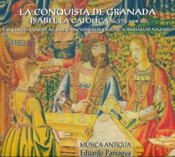 Eduardo Paniagua: La Conquista De Granada - Isabel La Católica