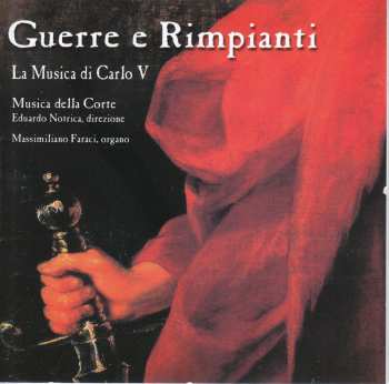 Album Guerre E Rimpianti: La Musica Della Corte - la Musica di Carlo V