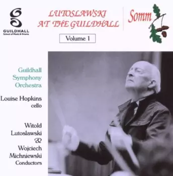 Lutoslawski At The Guildhall  Volume 1