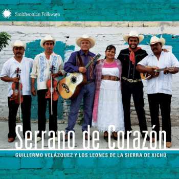 Album Guillermo Velázquez Y Los Leones De La Sierra De Xichú: Serrano De Corazón