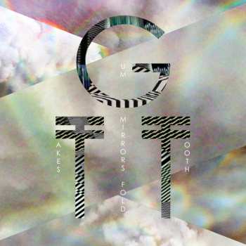 Album Gum Takes Tooth: Mirrors Fold