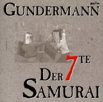 Gundermann & Seilschaft: Der 7te Samurai