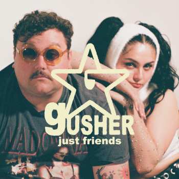 LP Just Friends: Gusher
