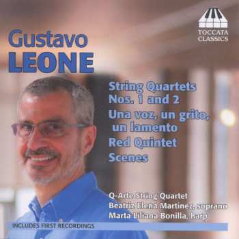Album Gustavo Leone: String Quartet Nos. 1 and 2 - Una Voz, Un Grito, Un Lamento - Red Quintet - Scenes