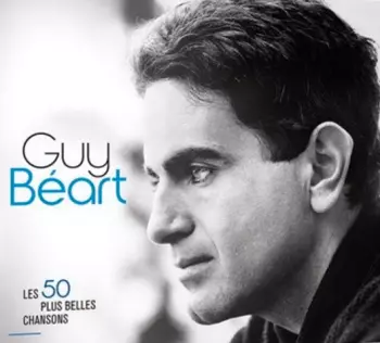Guy Beart: Les 50 Plus Belles Chansons