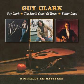 Album Guy Clark: Guy Clark/The South Coast Of Texas/Better Days