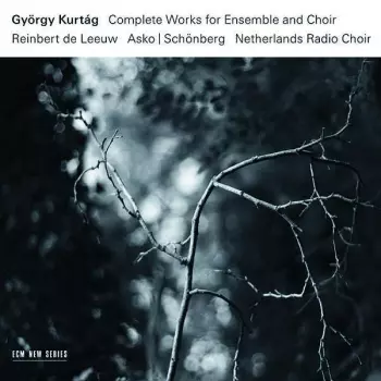 Complete Works For Ensemble And Choir