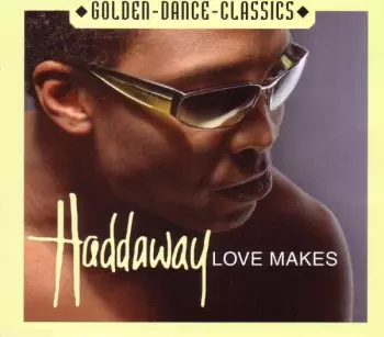 Haddaway: Love Makes