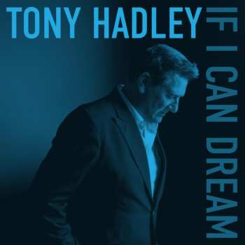 CD Hadley,tony: If I Can Dream