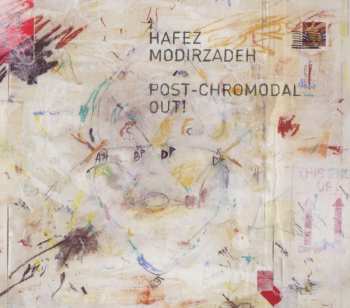 CD Hafez Modirzadeh: Post-Chromodal Out!