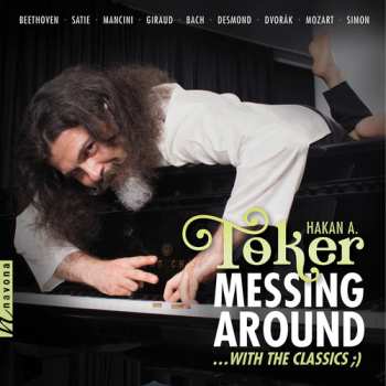 Album Hakan Ali Toker: Messing Around  ...With The Classics ;)