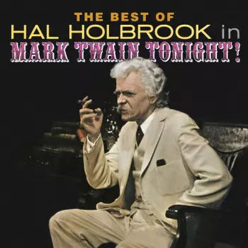 Hal Holbrook: The Best Of Hal Holbrook In Mark Twain Tonight!
